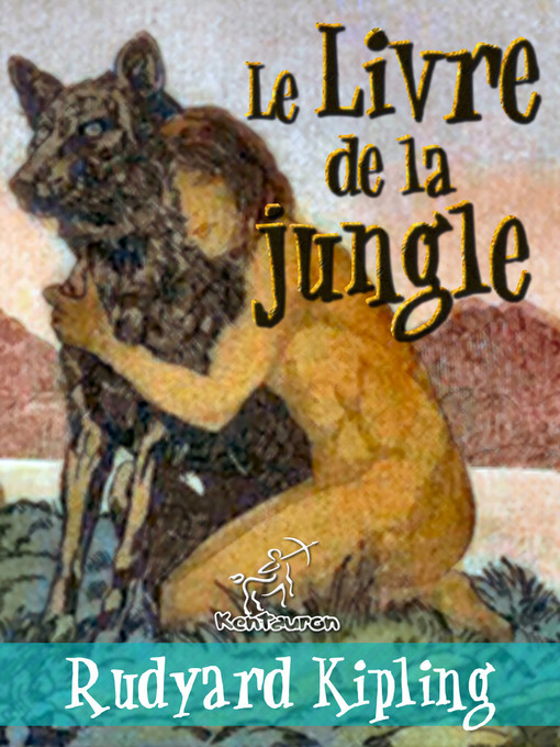 Title details for Le Livre de la jungle (Nouvelle édition illustrée avec 89 dessins originaux de Maurice de Becque et d'autres) by Rudyard Kipling - Available